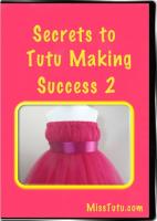Secrets to Tutu Making Success 2